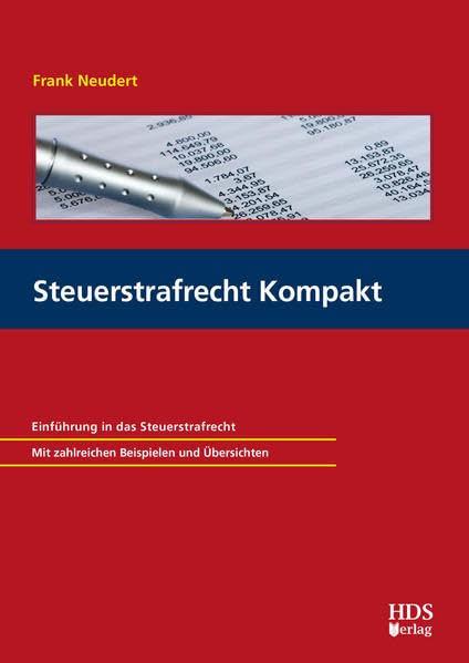 Steuerstrafrecht Kompakt: Einführung in das Steuerstrafrecht. Mit zahlreichen Beispielen und Übersichten Law