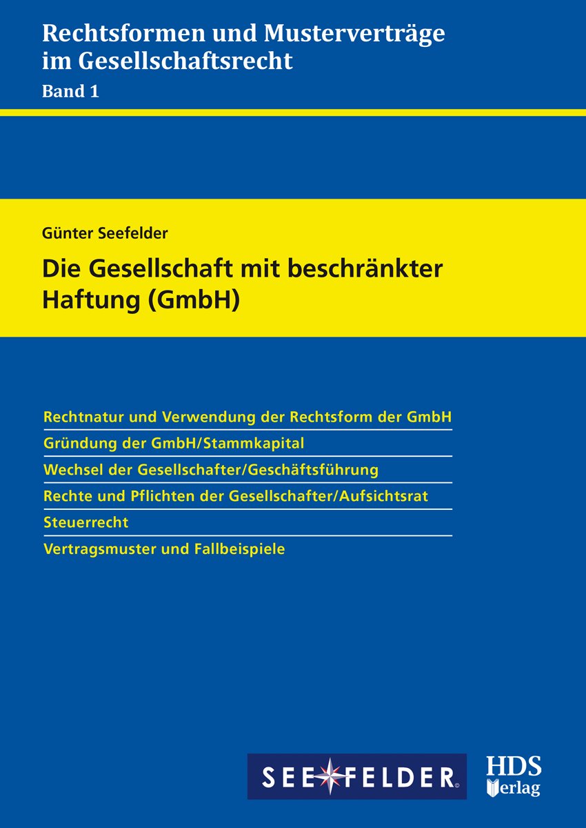 Die Gesellschaft mit beschränkter Haftung (GmbH): Rechtsformen und Musterverträge im Gesellschaftsrecht Band 1 Law