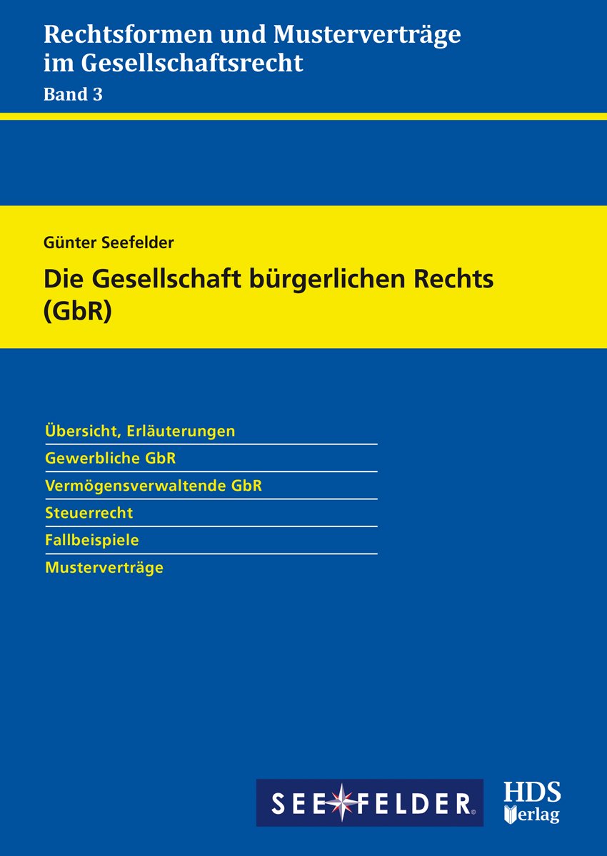 Die Gesellschaft bürgerlichen Rechts (GbR): Rechtsformen und Musterverträge im Gesellschaftsrecht Band 3 Law