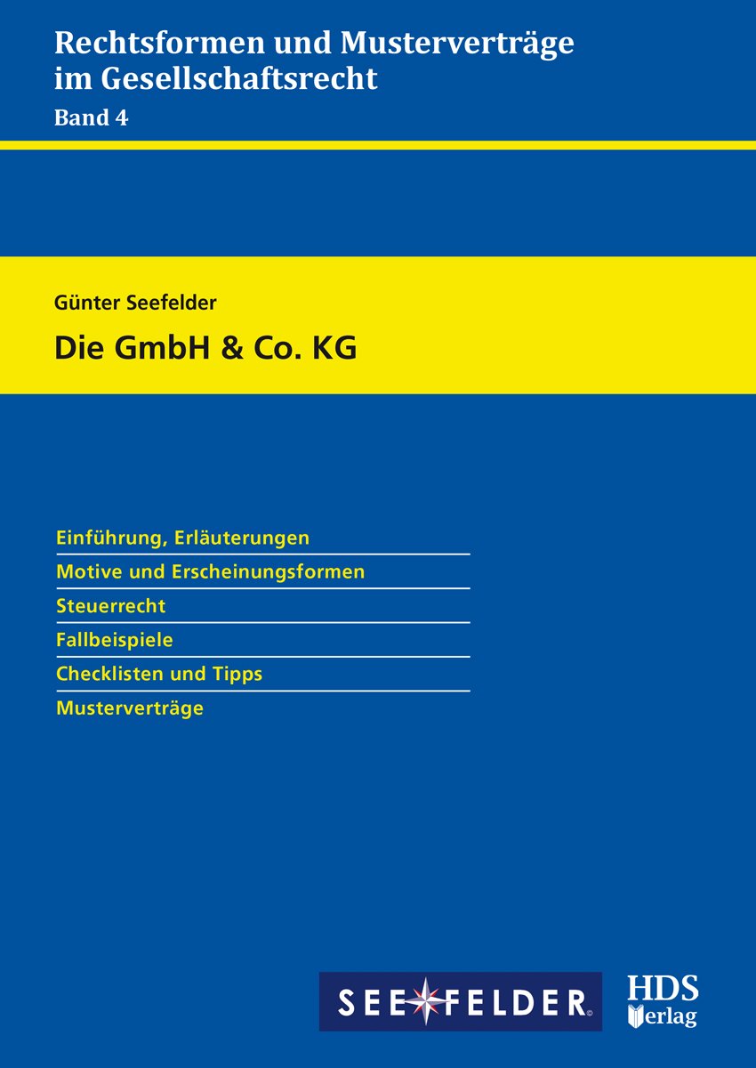 Rechtsformen und Musterverträge im Gesellschaftsrecht / Die GmbH & Co. KG: Rechtsformen und Musterverträge im Gesellschaftsrecht Band 4 Law
