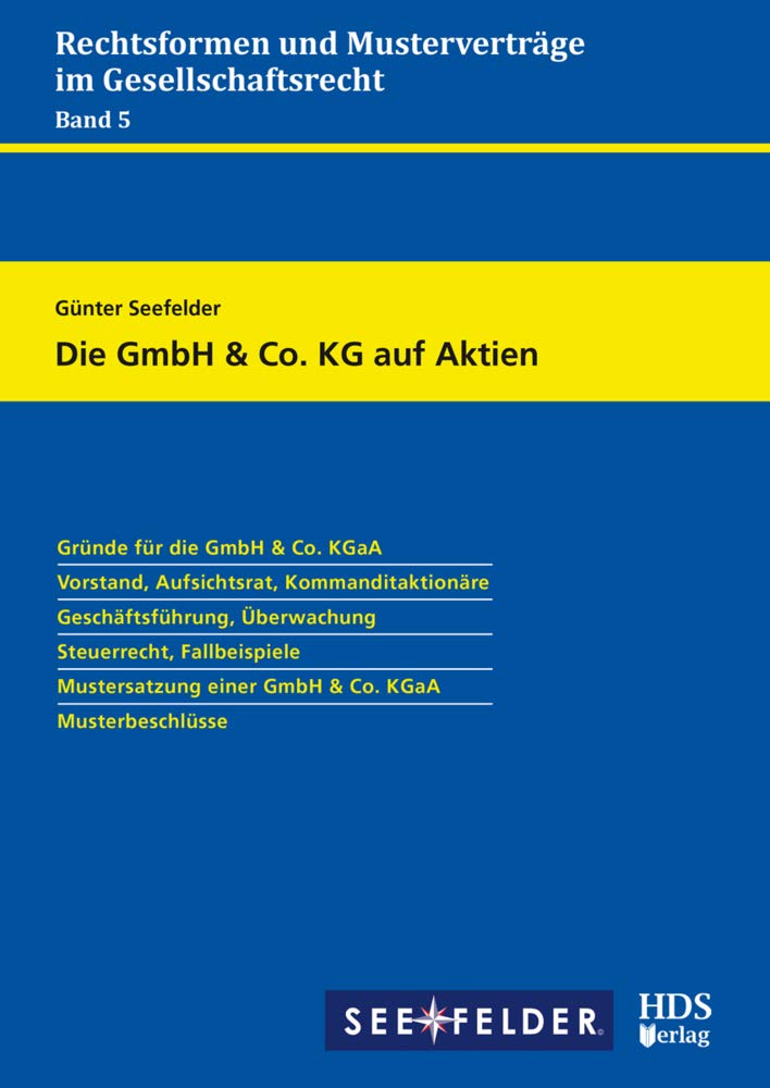 Die GmbH & Co. KG auf Aktien: Rechtsformen und Musterverträge im Gesellschaftsrecht Band 5 Law