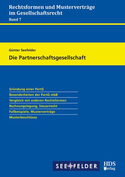 Die Partnerschaftsgesellschaft: Rechtsformen und Musterverträge im Gesellschaftsrecht Band 7 Law