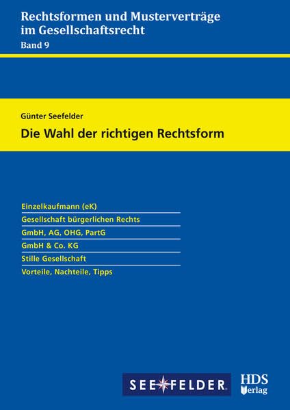 Rechtsformen und Musterverträge im Gesellschaftsrecht / Die Wahl der richtigen Rechtsform: Rechtsformen und Musterverträge im Gesellschaftsrecht Band 9 Law