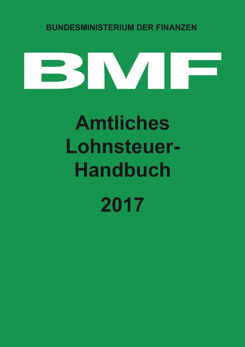 Amtliches Lohnsteuer-Handbuch 2017 Law