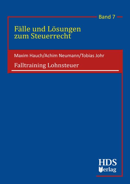 Falltraining Lohnsteuer: Fälle und Lösungen zum Steuerrecht Band 7 Law