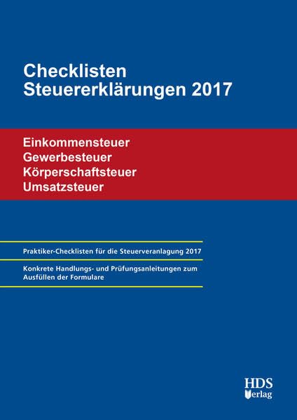 Checklisten Steuererklärungen 2017: Einkommensteuer/Körperschaftsteuer/Umsatzsteuer/Gewerbesteuer Law