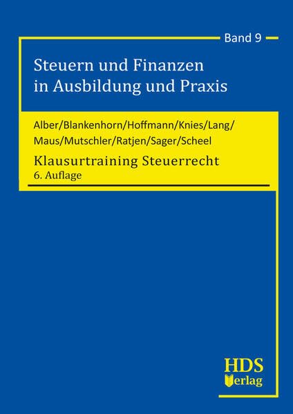 Klausurtraining Steuerrecht: Steuern und Finanzen in Ausbildung und Praxis Band 9 Law