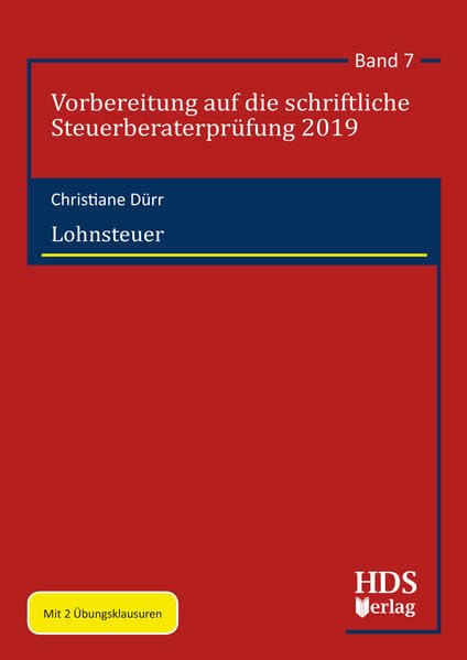 Lohnsteuer: Vorbereitung auf die schriftliche Steuerberaterprüfung 2019 Band 7 Law