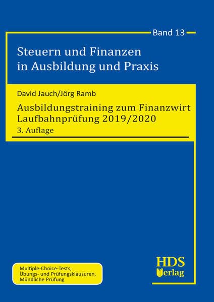 Ausbildungstraining zum Finanzwirt Laufbahnprüfung 2019/2020: Steuern und Finanzen in Ausbildung und Praxis Band 13 Law