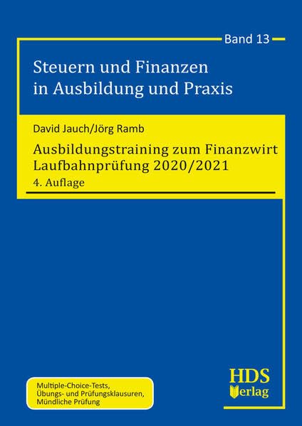 Ausbildungstraining zum Finanzwirt Laufbahnprüfung 2020/2021: Steuern und Finanzen in Ausbildung und Praxis Band 13 book