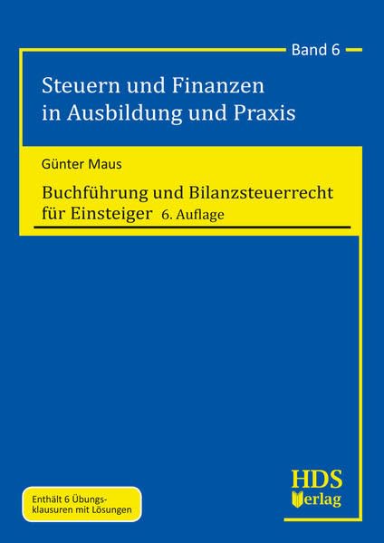 Buchführung und Bilanzsteuerrecht für Einsteiger: Steuern und Finanzen in Ausbildung und Praxis Band 6 Law