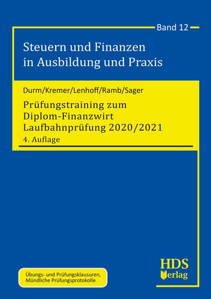Prüfungstraining zum Diplom-Finanzwirt Laufbahnprüfung 2020/2021: Steuern und Finanzen in Ausbildung und Praxis Band 12 Law