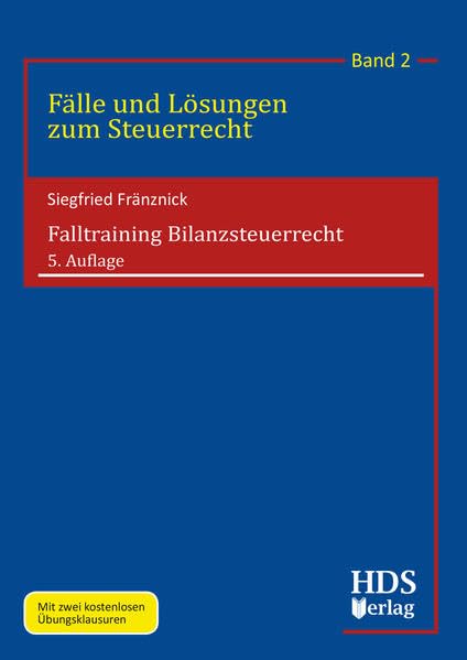 Falltraining Bilanzsteuerrecht: Fälle und Lösungen zum Steuerrecht Band 2 Law
