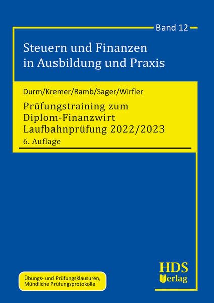 Prüfungstraining zum Diplom-Finanzwirt Laufbahnprüfung 2022/2023: Steuern und Finanzen in Ausbildung und Praxis Band 12 Law