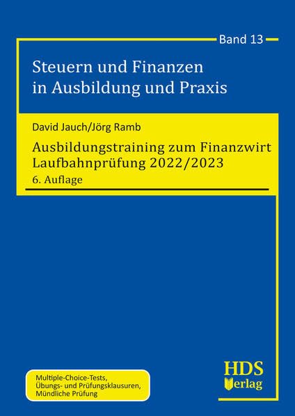 Ausbildungstraining zum Finanzwirt Laufbahnprüfung 2022/2023: Steuern und Finanzen in Ausbildung und Praxis Band 13 Law