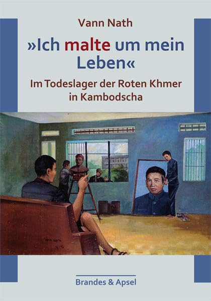 »Ich malte um mein Leben«: Im Todeslager der Roten Khmer in Kambodscha book