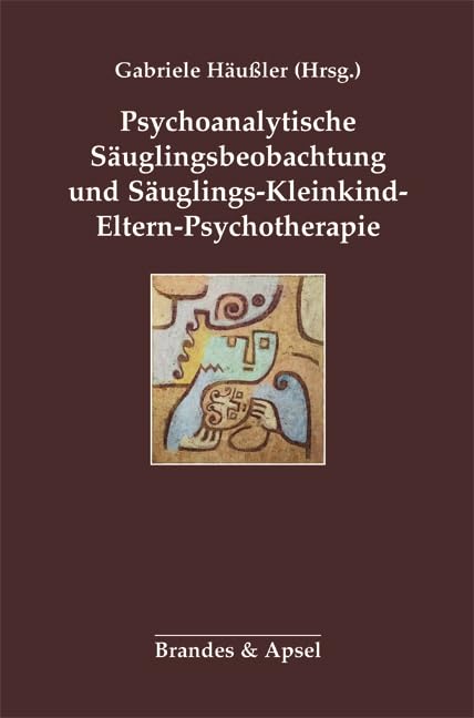 Psychoanalytische Säuglingsbeobachtung und Säuglings-Kleinkind-Eltern-Psychotherapie Psychology