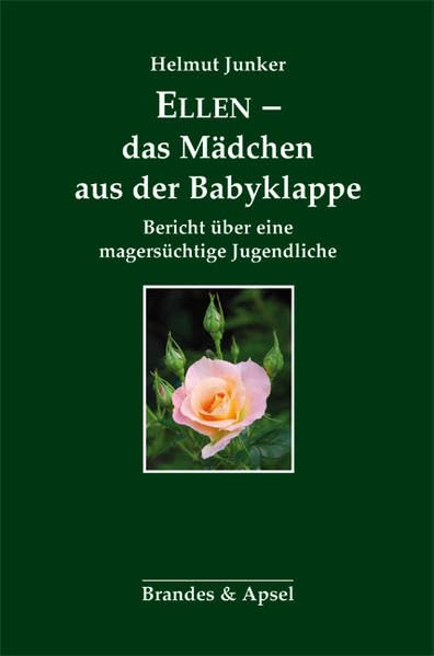Ellen - das Mädchen aus der Babyklappe: Bericht über eine magersüchtige Jugendliche Health, Nutrition & Fitness