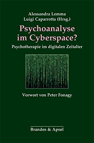Psychoanalyse im Cyberspace? Psychotherapie im digitalen Zeitalter Psychology