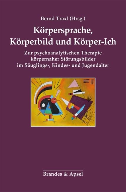 Körpersprache, Körperbild und Körper-Ich: Zur psychoanalytischen Therapie körpernaher Störungsbilder im Säuglings-, Kindes- und Jugendalter Psychology