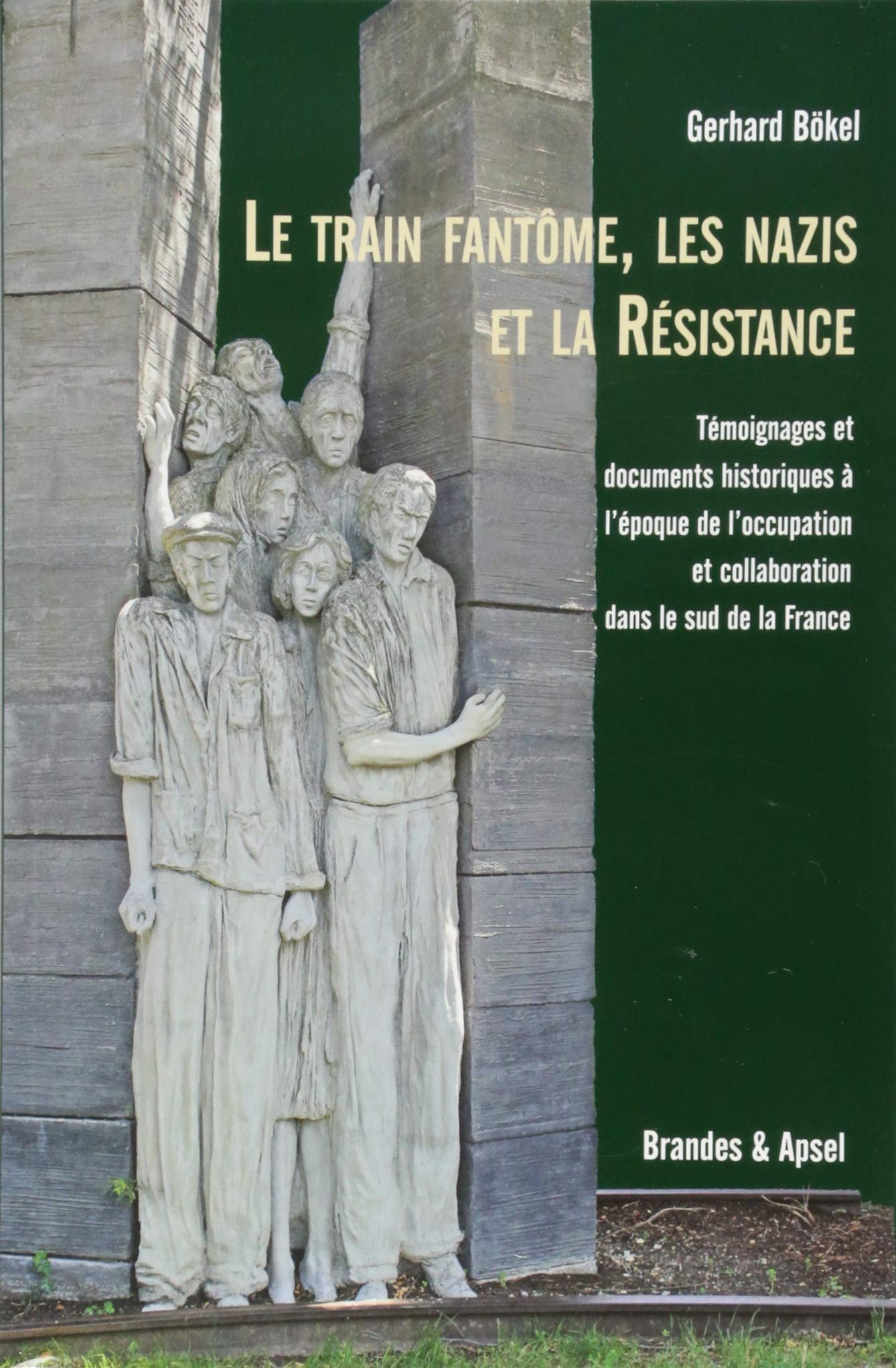 Le train fantôme, les nazis et la Résistance: Témoignages et documents historiques à l'époque de l'occupation dans le sud de la France book