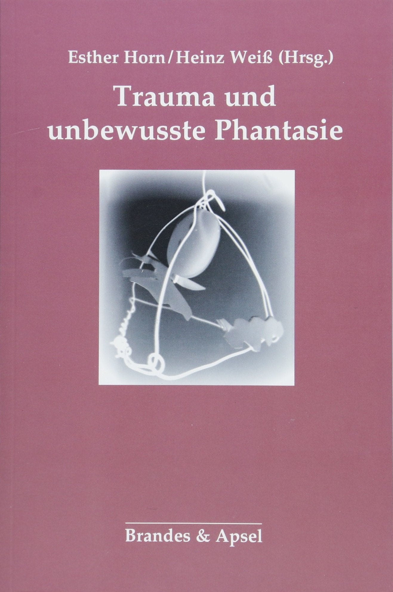 Trauma und unbewusste Phantasie Psychology