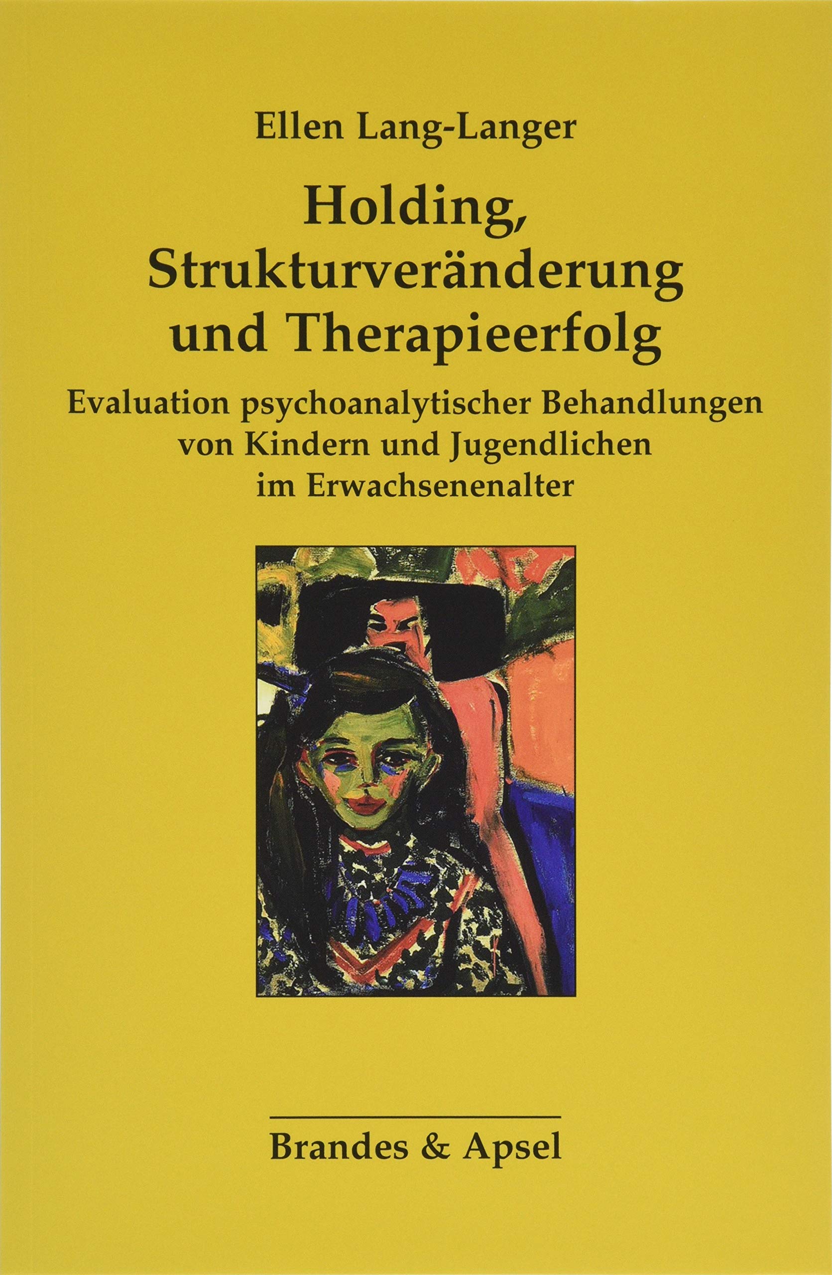 Holding, Strukturveränderung und Therapieerfolg: Evaluation psychoanalytischer Behandlungen von Kindern und Jugendlichen im Erwachsenenalter Health, Nutrition & Fitness