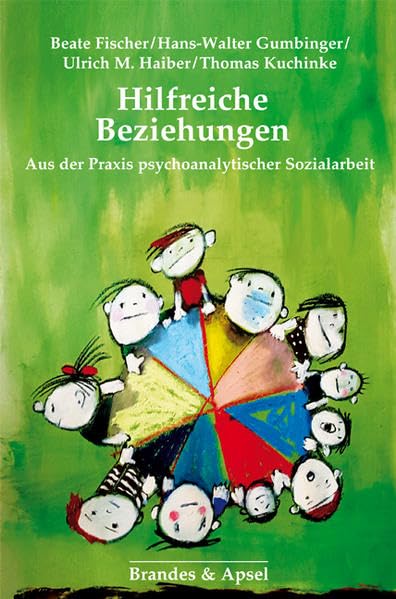 Hilfreiche Beziehungen: Aus der Praxis psychoanalytischer Sozialarbeit Psychology