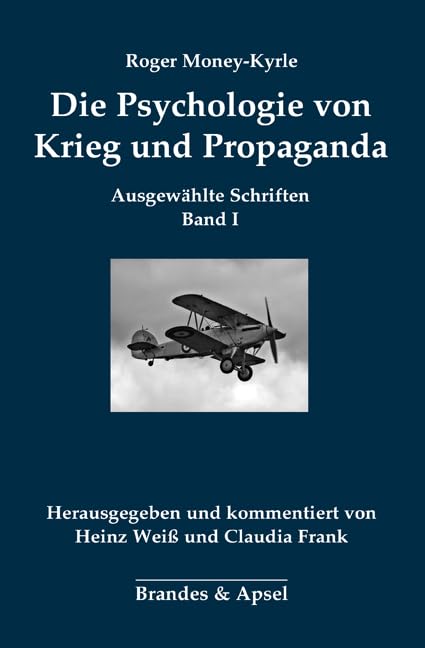 Die Psychologie von Krieg und Propaganda: Ausgewählte Schriften Band I (Roger Money-Kyrle: Ausgewählte Schriften) Social Sciences