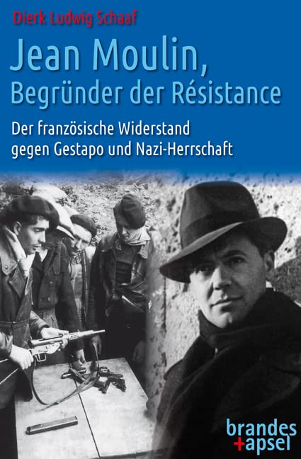 Jean Moulin, Begründer der Résistance – Der französische Widerstand gegen Gestapo und Nazi-Herrschaft Politics & History