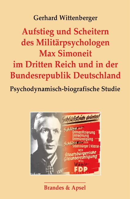 Aufstieg und Scheitern des Militärpsychologen Max Simoneit im Dritten Reich und in der Bundesrepublik Deutschland German history