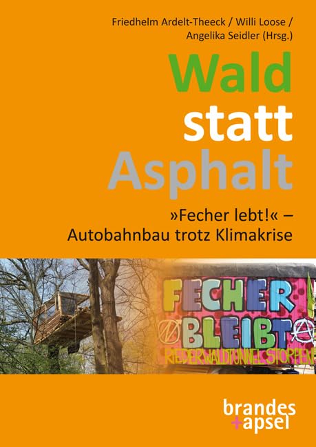 Wald statt Asphalt: »Fecher lebt!« – Autobahnbau trotz Klimakrise Natural Sciences