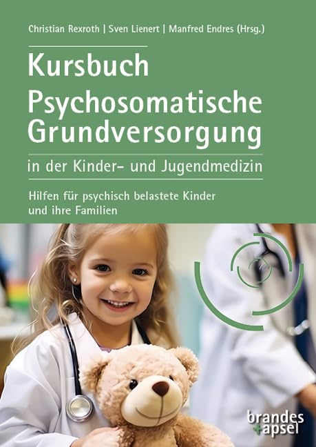 Kursbuch Psychosomatische Grundversorgung in der Kinder- und Jugendmedizin General education