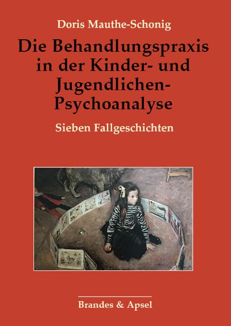 Die Behandlungspraxis in der Kinder- und Jugendlichen-Psychoanalyse Psychology