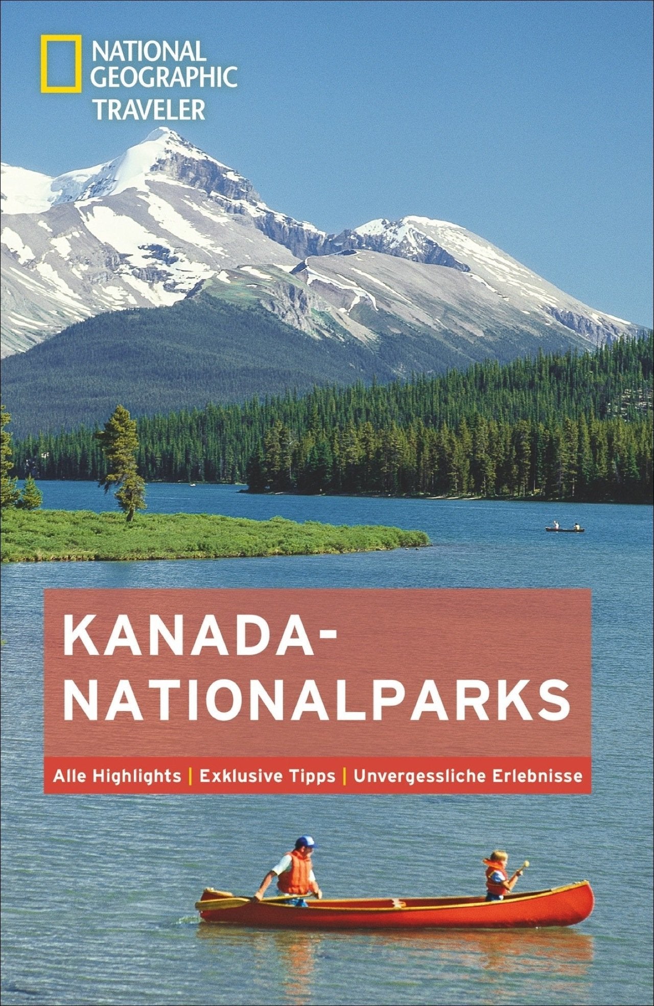 National Geographic Traveler Kanada-Nationalparks: Alle Highlights. Exklusive Tipps. Unvergessliche Erlebnisse Leisure, Home & Garden