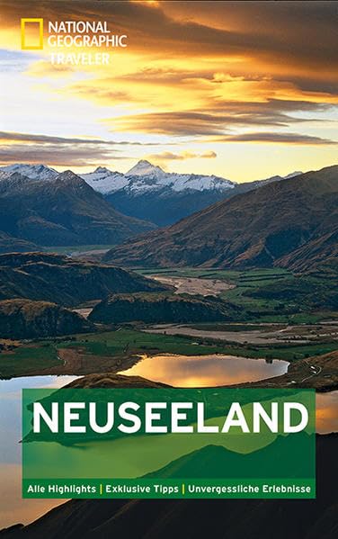 National Geographic Traveler Neuseeland: Alle Highlights. Exklusive Tipps. Unvergessliche Erlebnisse Leisure, Home & Garden