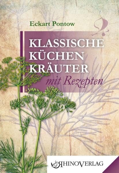 Klassische Küchenkräuter mit Rezepten: Band 2 (Rhino Westentaschen-Bibliothek) Garden & Plants