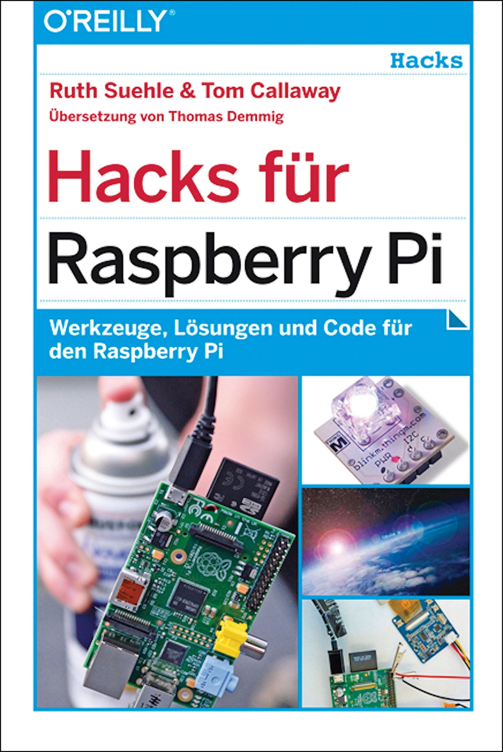 Hacks für Raspberry Pi: Werkzeuge, Lösungen und Code für den Raspberry Pi Computer Science