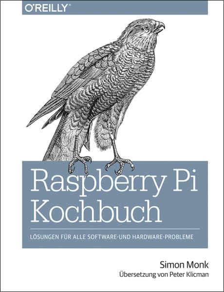 Raspberry Pi Kochbuch: Lösungen für alle Software- und Hardware-Probleme Computer Science