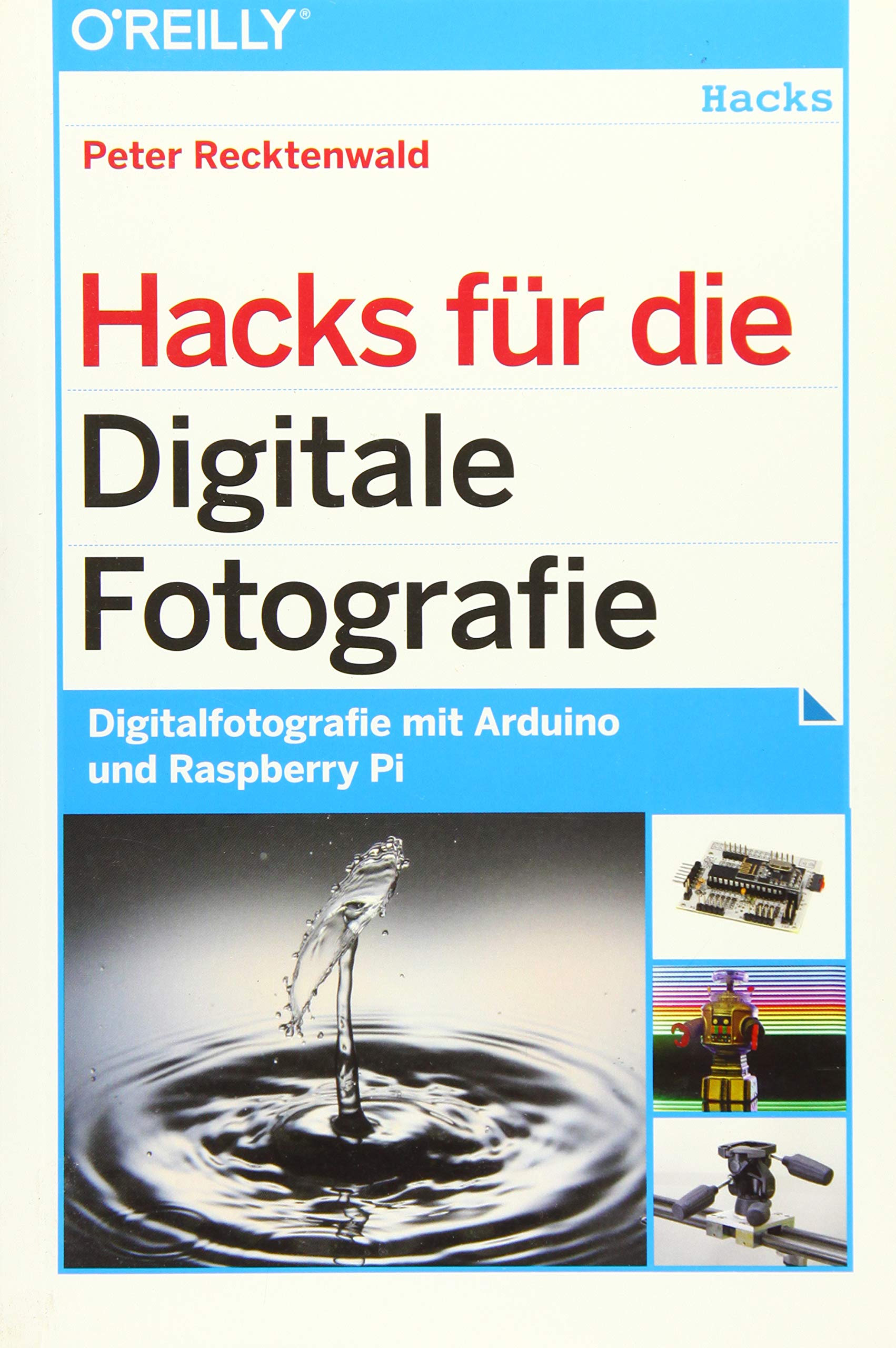 Hacks  für die Digitale Fotografie -- Digitalfotografie mit Arduino und Raspberry Pi Computer Science