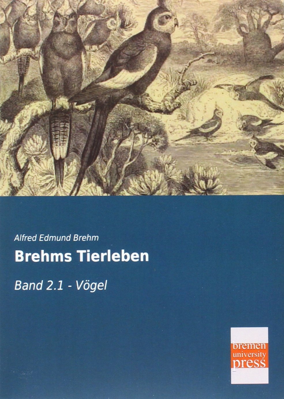 Brehms Tierleben: Band 2.1 - Vögel Natural Sciences