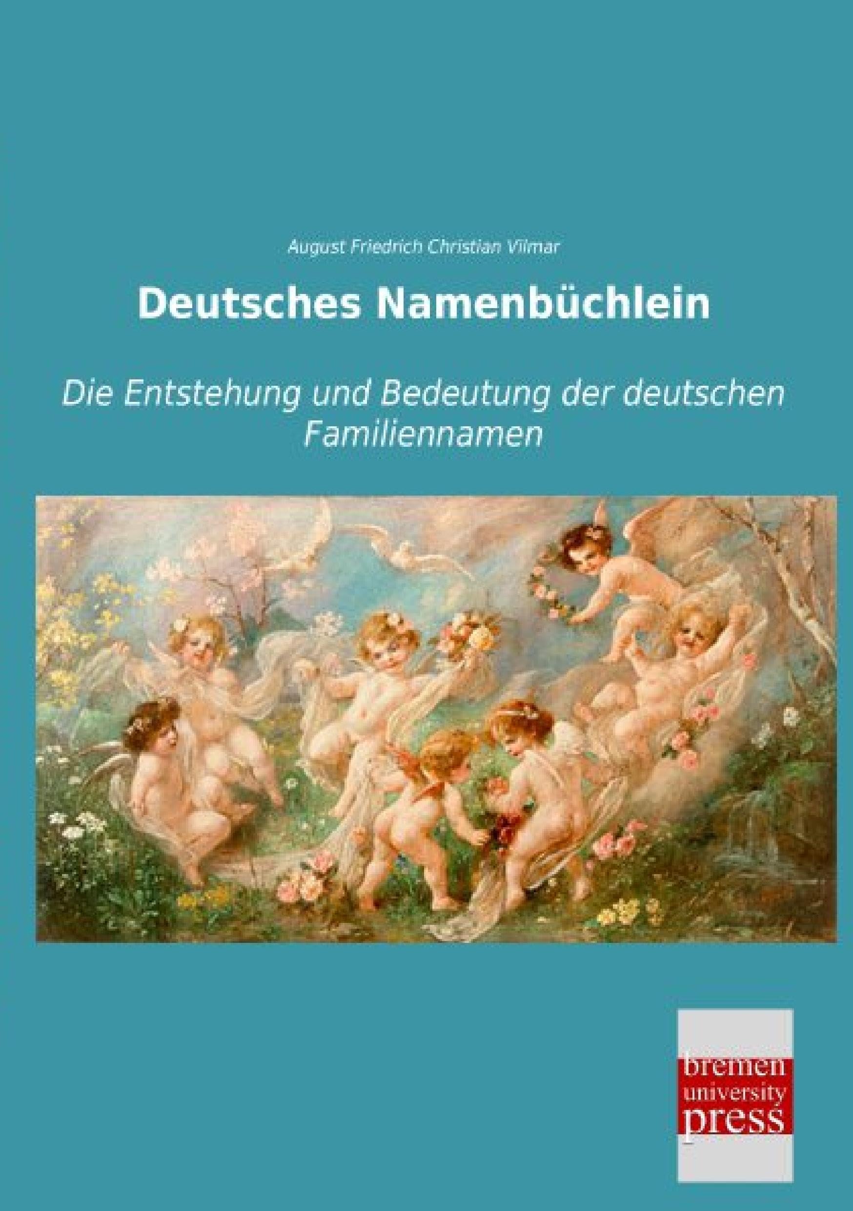 Deutsches Namenbuechlein: Die Entstehung und Bedeutung der deutschen Familiennamen Politics & History
