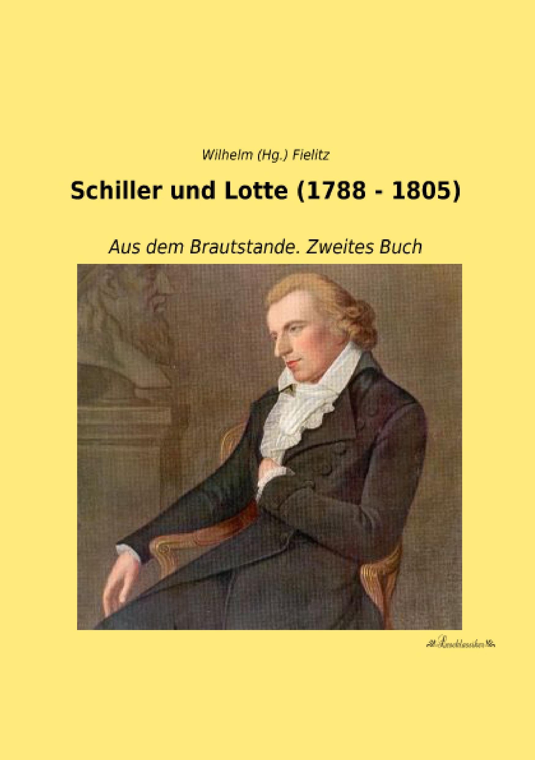 Schiller und Lotte (1788 - 1805): Aus dem Brautstande. Zweites Buch Essays & Short Stories