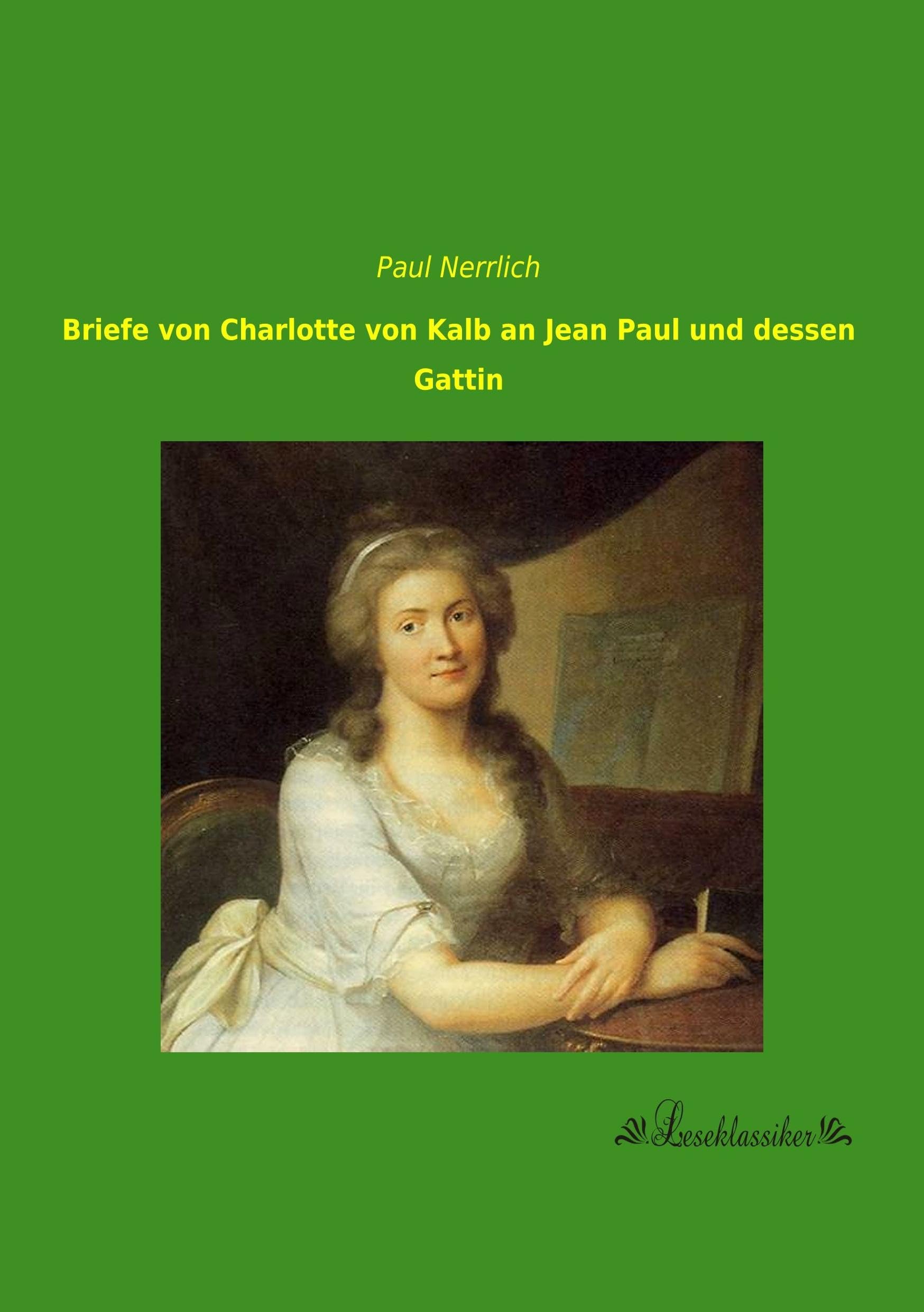 Briefe von Charlotte von Kalb an Jean Paul und dessen Gattin Contemporary literature