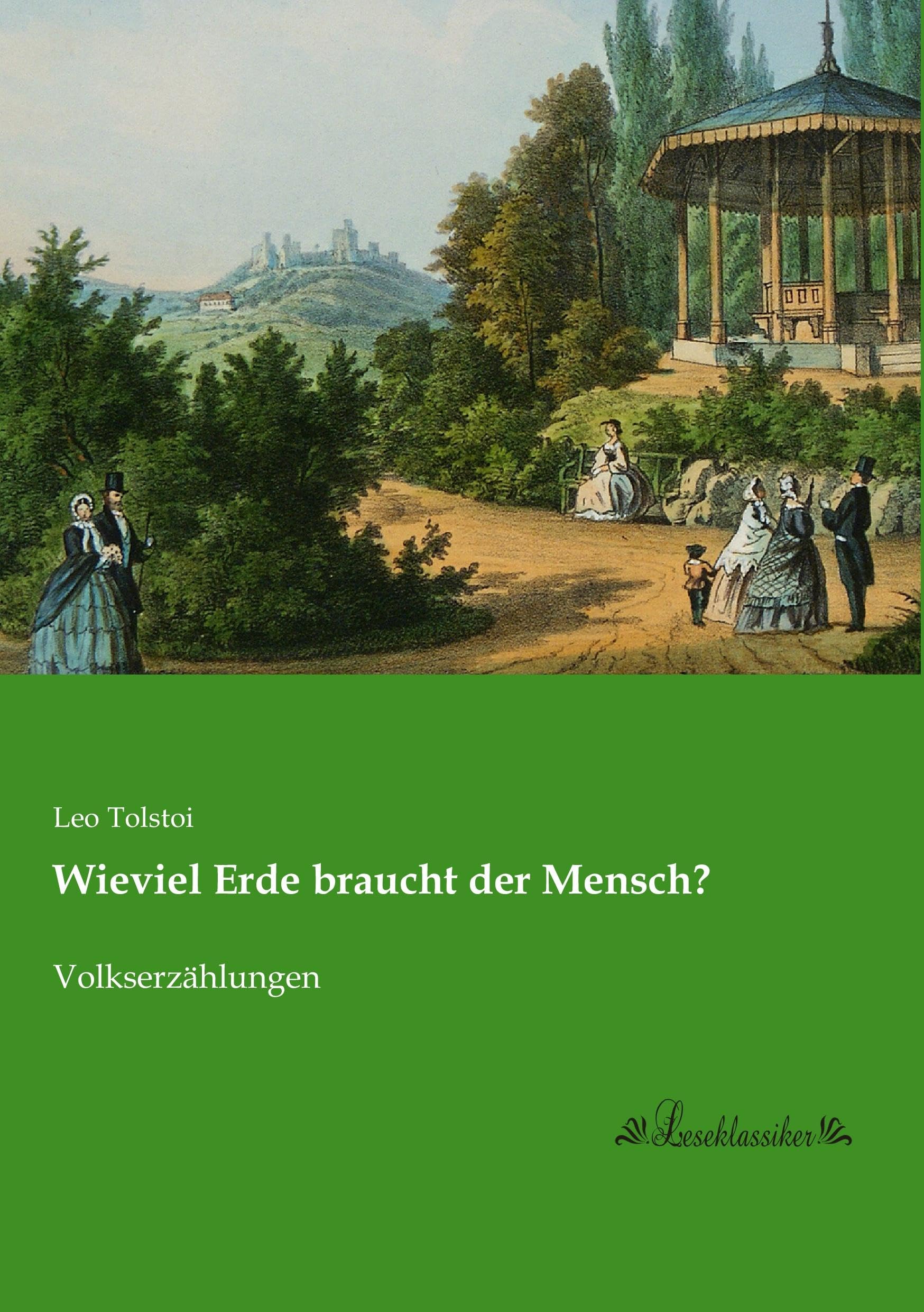 Wieviel Erde braucht der Mensch?: Volkserzaehlungen: Volkserzählungen Classics