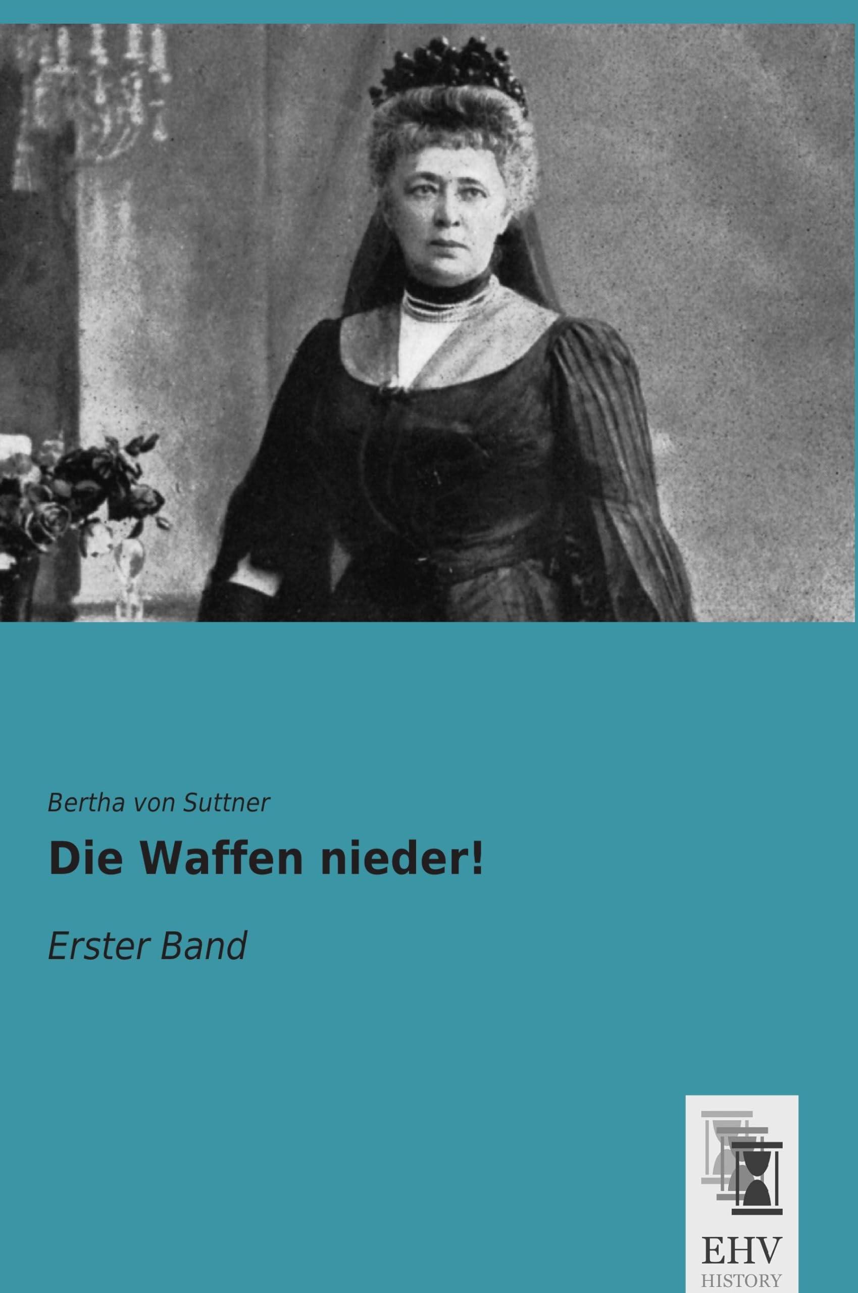 Die Waffen nieder!: Erster Band Classics