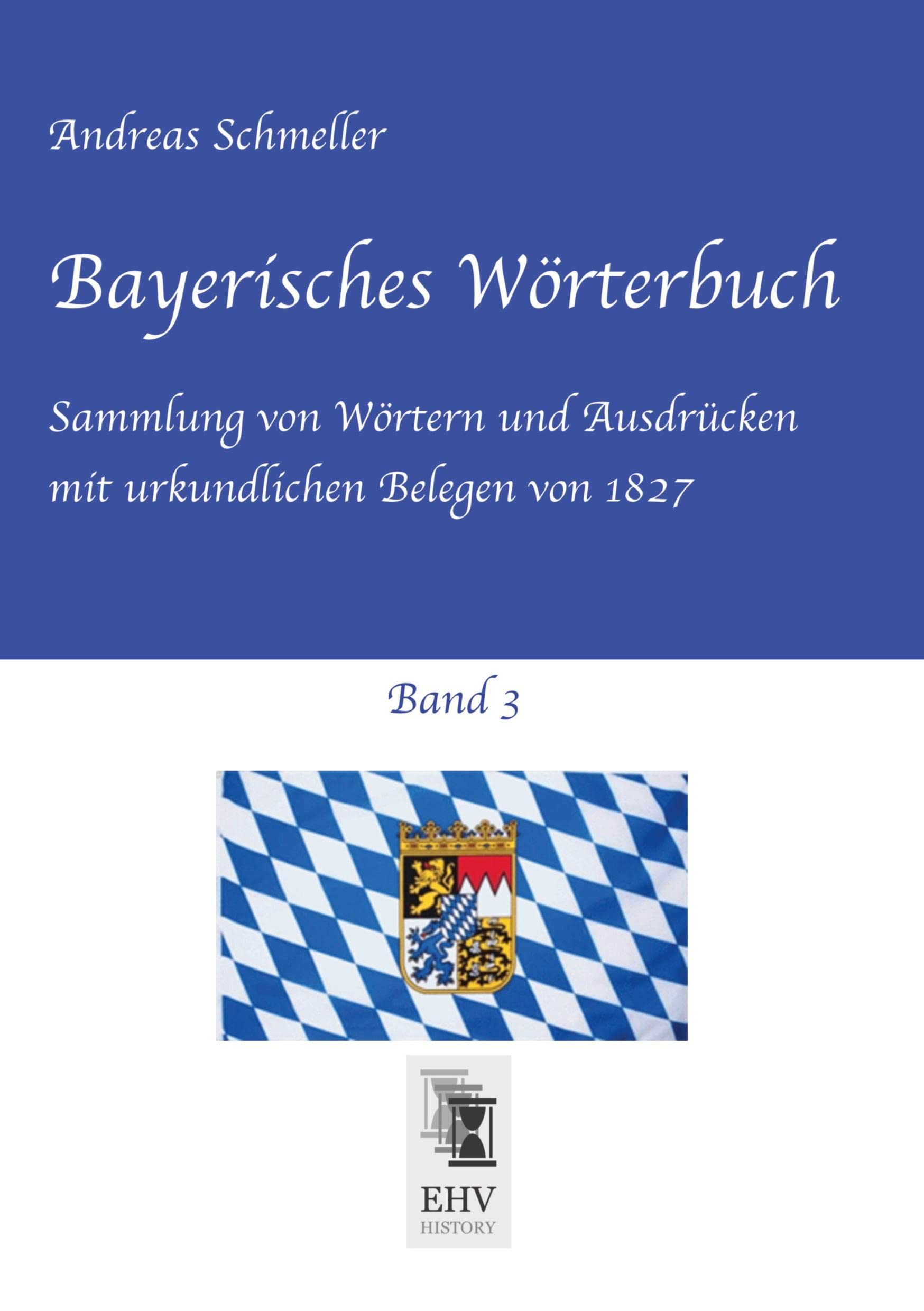 Bayerisches Wörterbuch, Band 3: Sammlung von Wörtern und Ausdrücken mit urkundlichen Belegen von 1827 Books