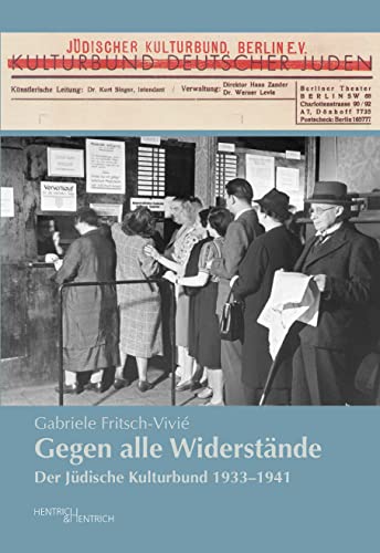 Gegen alle Widerstände: Der Jüdische Kulturbund 1933–1941 German history