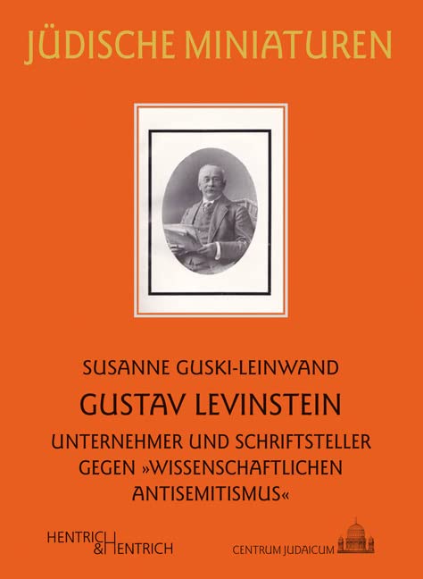 Gustav Levinstein: Unternehmer und Schriftsteller gegen „wissenschaftlichen Antisemitismus“ (Jüdische Miniaturen: Herausgegeben von Hermann Simon) Science Books