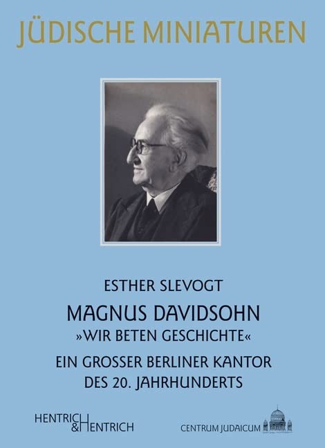 Magnus Davidsohn: "Wir beten Geschichte". Ein großer Berliner Kantor des 20. Jahrhunderts (Jüdische Miniaturen: Herausgegeben von Hermann Simon) Art & Literature